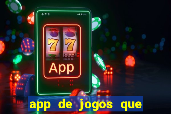 app de jogos que ganha dinheiro de verdade